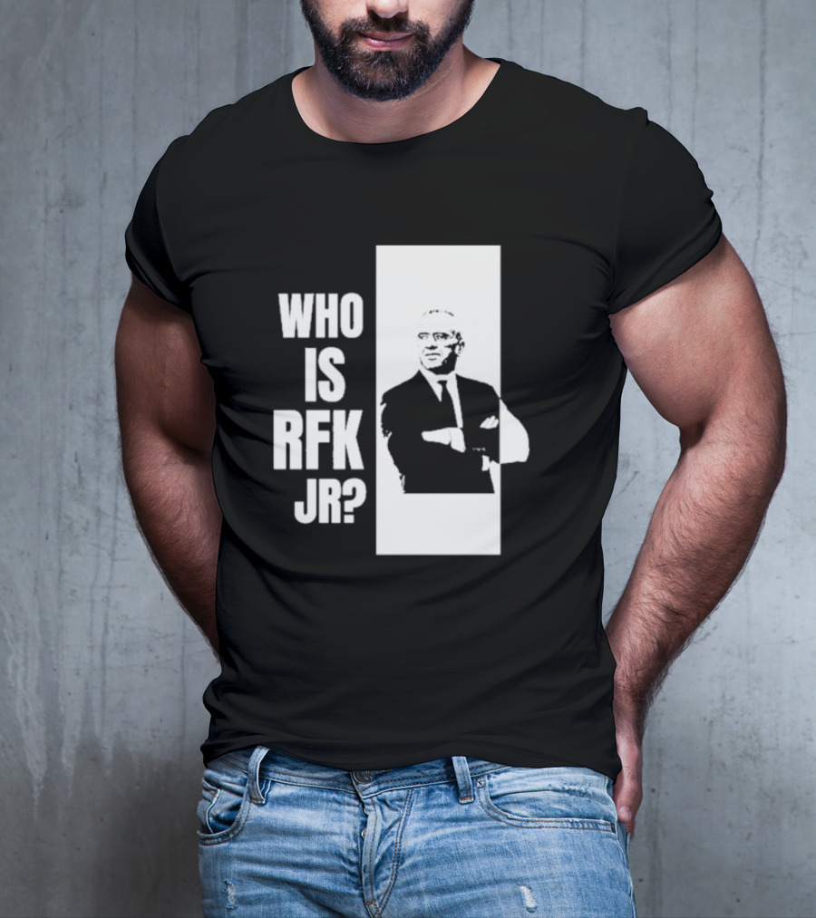 Who Is RFK Jr T-Shirt