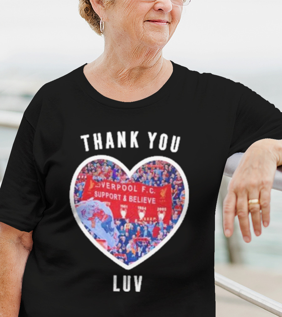 Thank You Luv Liverpool F.C. Support And Believe I'll Never Walk Alone Again T-Shirt