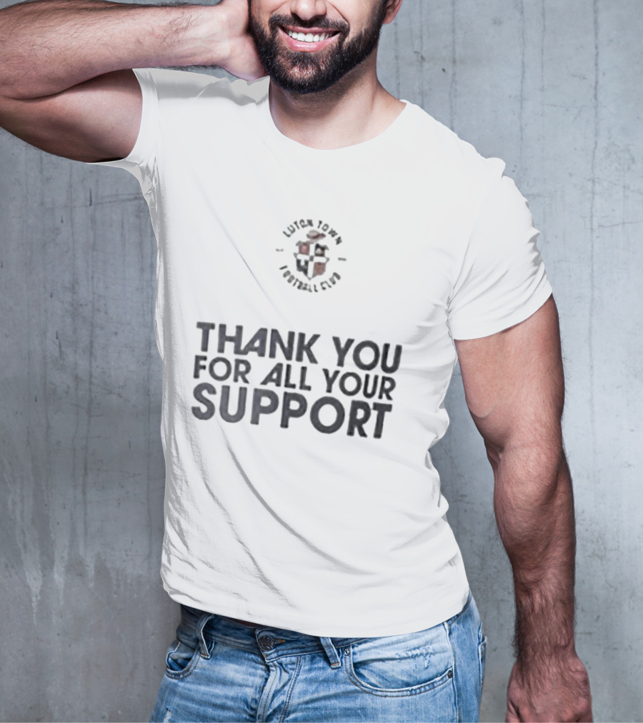 Luton Town Football Club Thank You For All Your Support T-Shirt