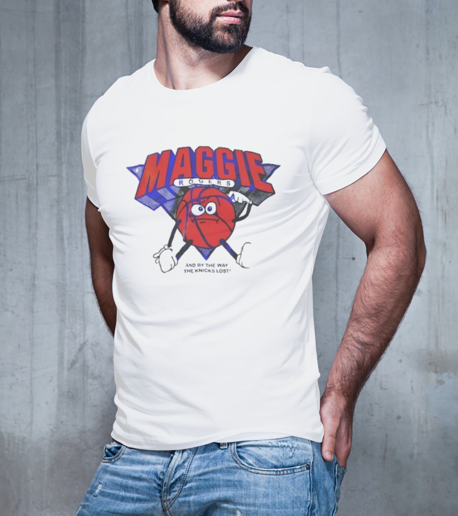 Maggie Rogers And By The Way The Knicks Lost Basketball Cartoon T-Shirt