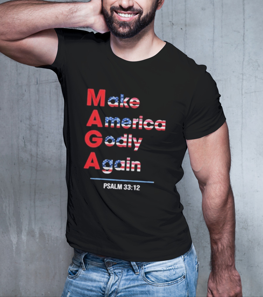 Make America Godly Again Psalm 33:12 USA Flag Faith Believers T-Shirt