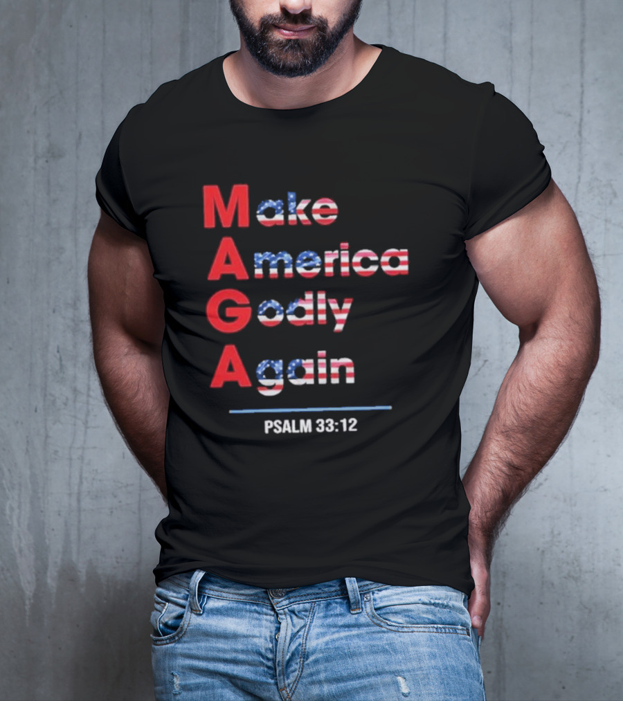 Make America Godly Again Psalm 33:12 USA Flag Faith Believers T-Shirt