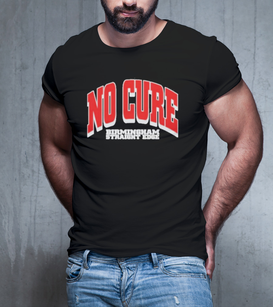 No Cure Birmingham Straight Edge Bold Textured T-Shirt