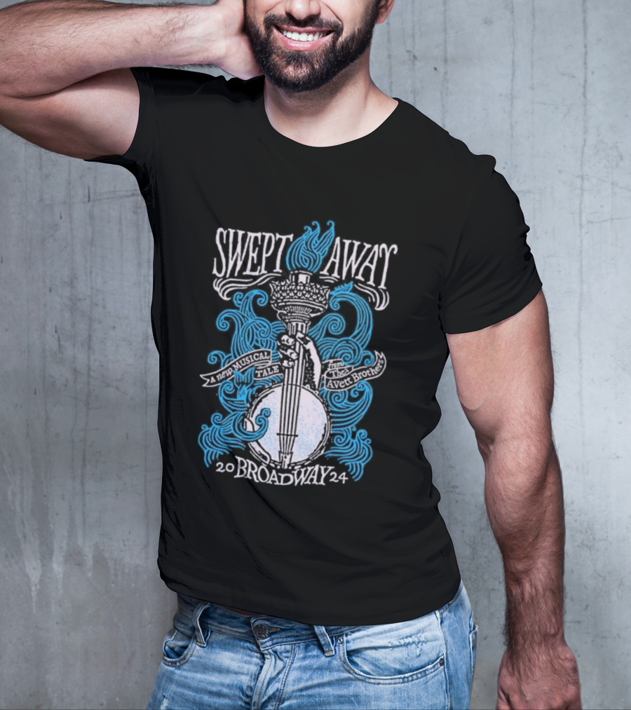 Swept Away A New Musical Tale The Avett Brothers Broadway T-Shirt