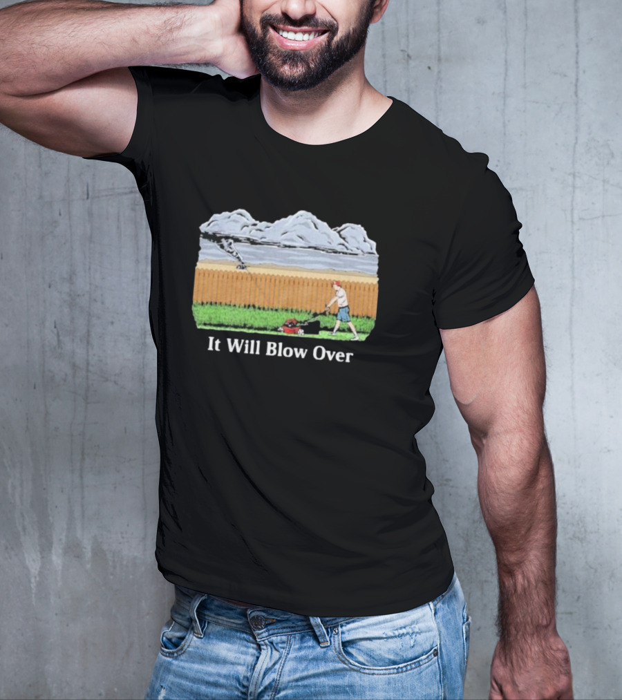 It Will Blow Over Funny Lawn Mowing Tornado Scene T-Shirt