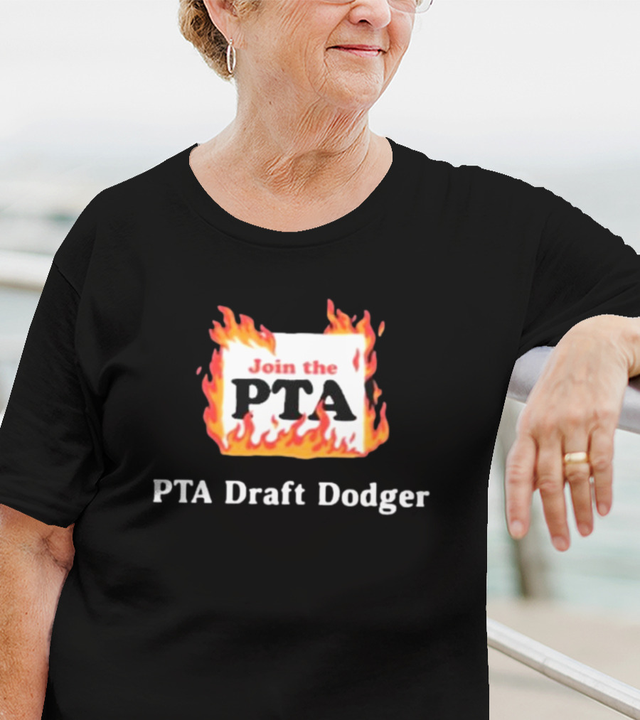 Join The PTA Flaming PTA Draft Dodger T-Shirt