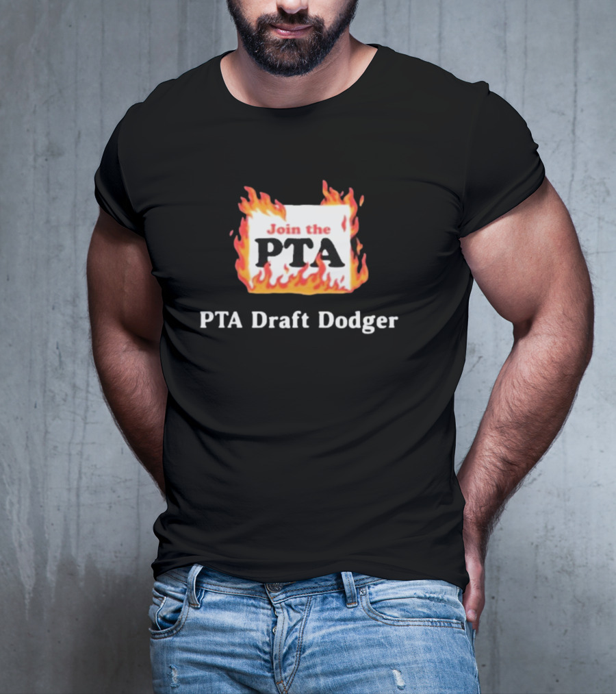 Join The PTA Flaming PTA Draft Dodger T-Shirt