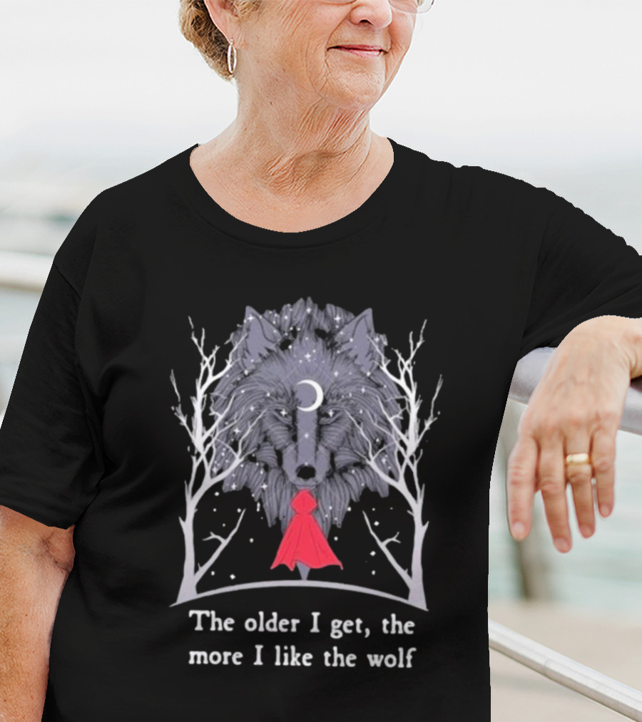 The Older I Get, The More I Like The Wolf Little Red Riding Hood Sweater For Kids And Adults Cozy And Stylish Options For All Ages T-Shirt