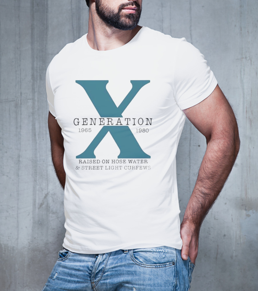 Generation X 1965 1980 Raised On Hose Water Street Light Curfews T-Shirt