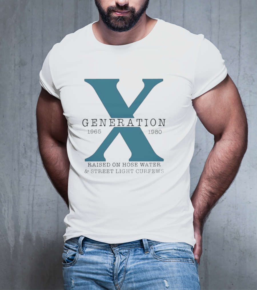 Generation X 1965 1980 Raised On Hose Water Street Light Curfews T-Shirt