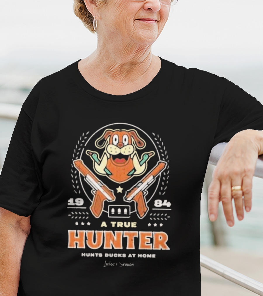 1984 A True Hunter Hunts Ducks At Home Dog With Guns T-Shirt