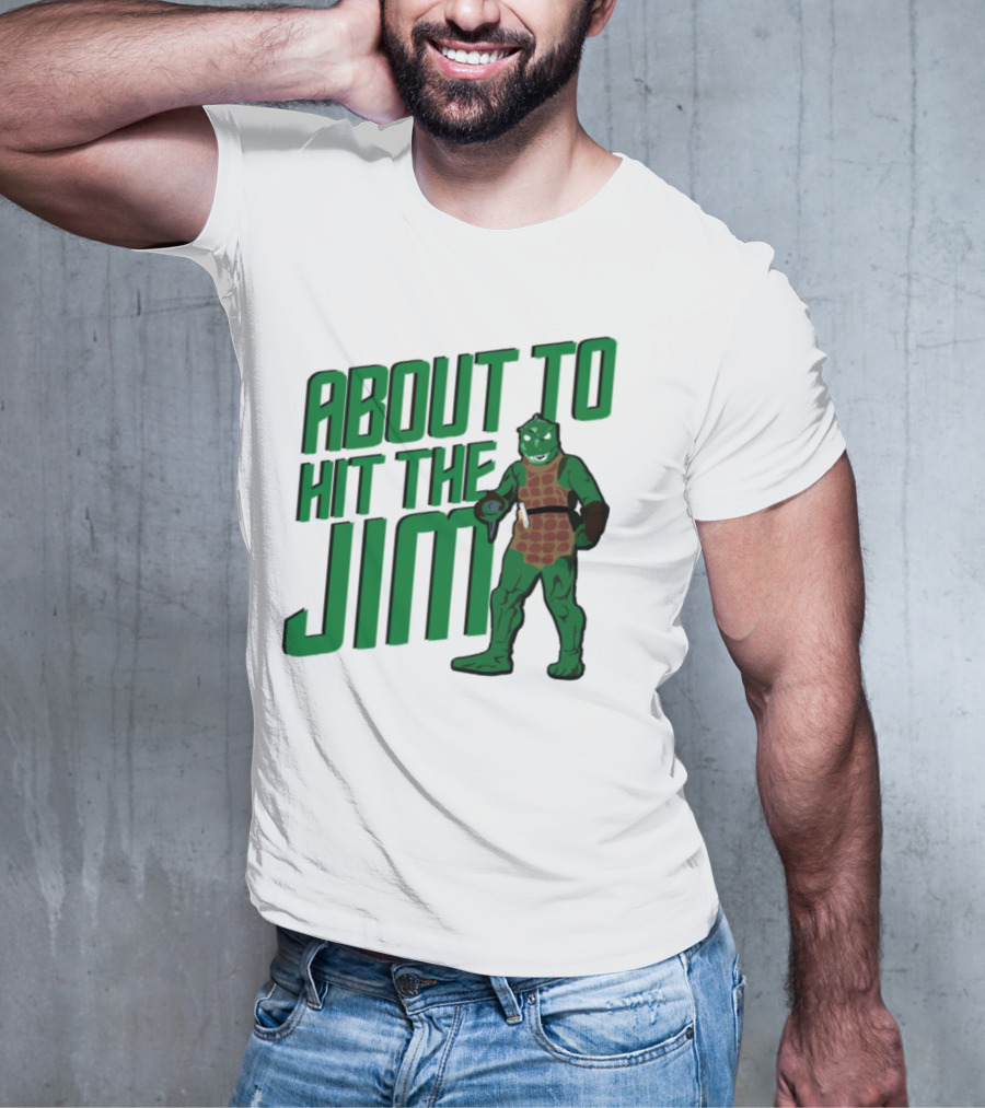 ABOUT TO HIT THE JIM LIZARD WARRIOR FITNESS PUN T-Shirt