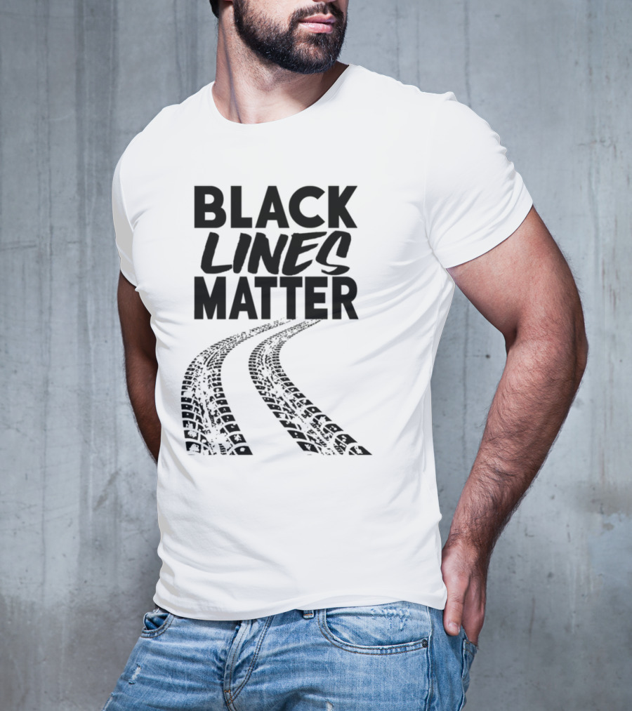 Black Lines Matter Tire Tracks T-Shirt