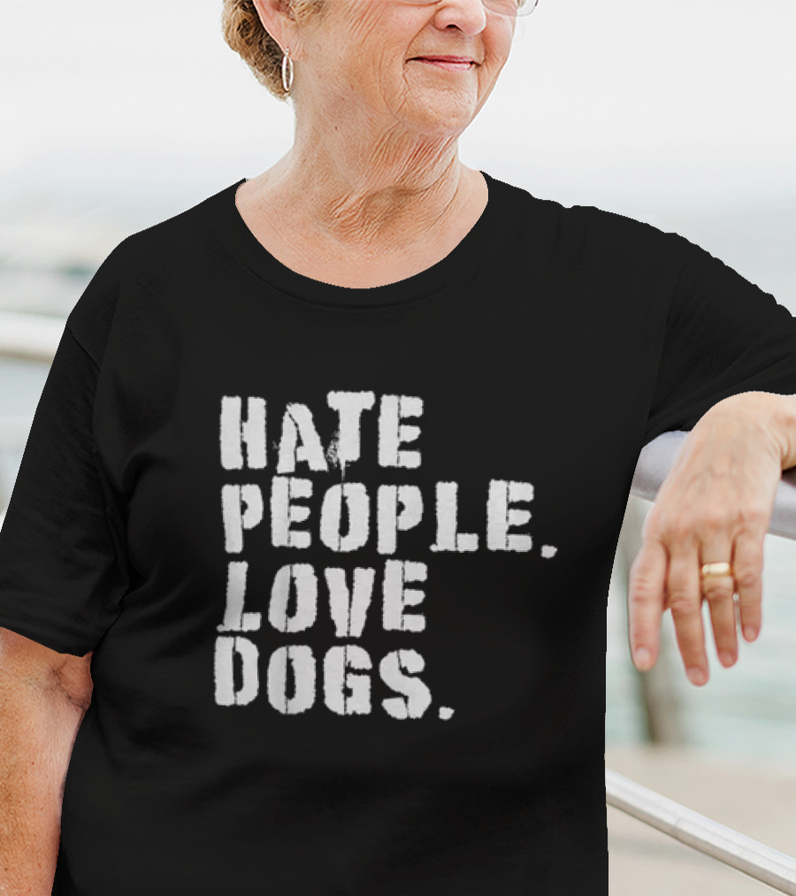 Funny Hate People Love Dogs Dog Owners T-Shirt