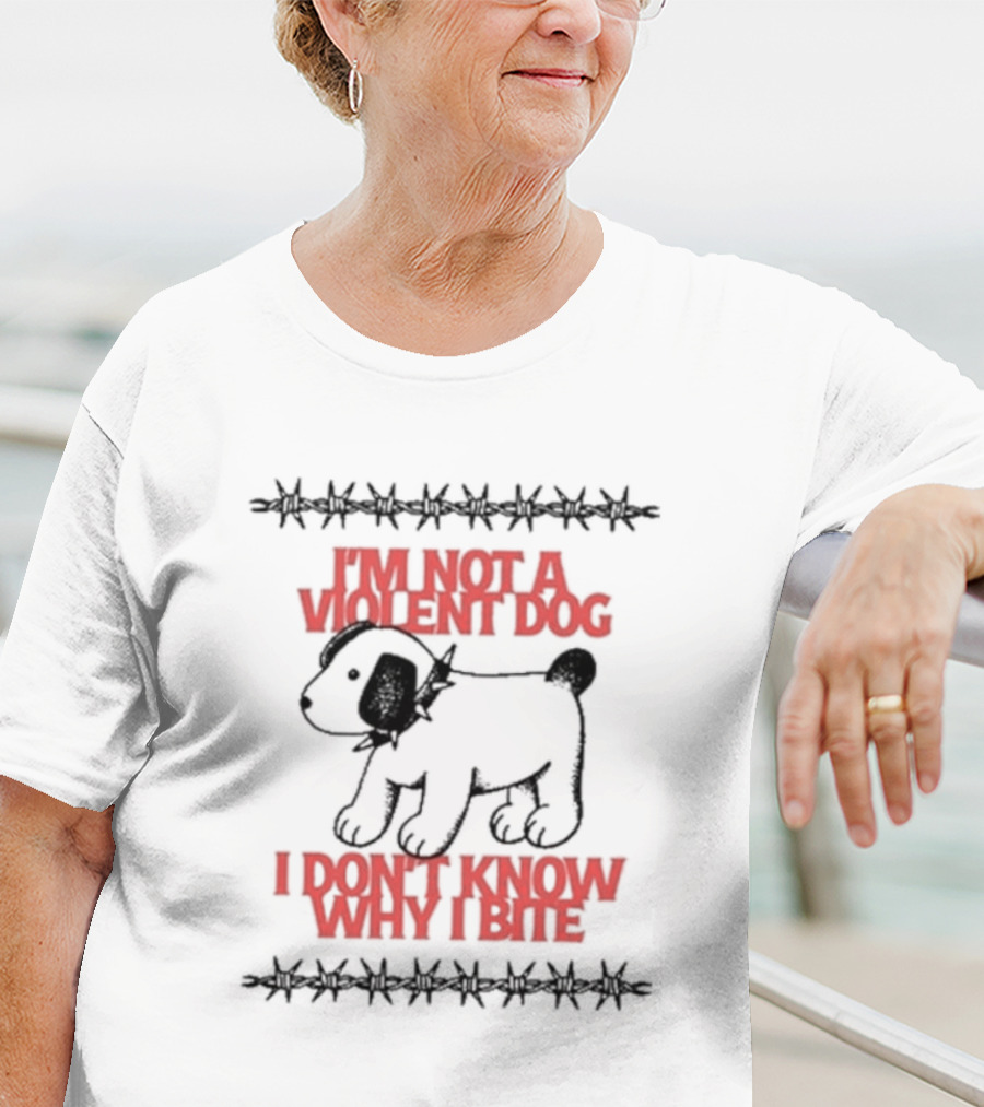 I'm Not A Violent Dog I Don't Know Why I Bite T-Shirt