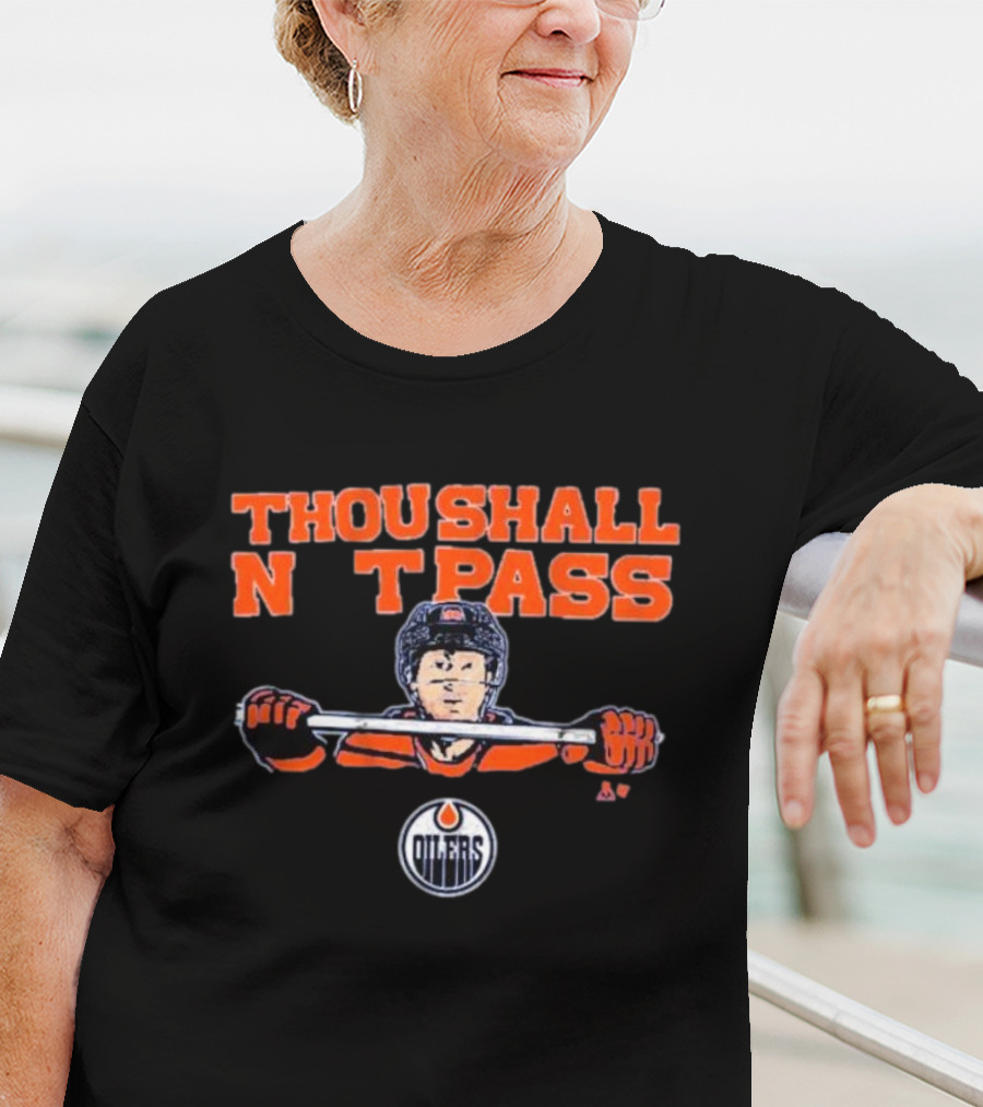 Thou Shall Not Pass Edmonton Oilers Hockey Defense Graphic With Player T-Shirt