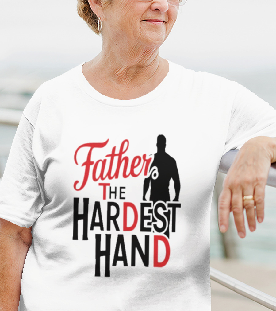Father The Hardest Hand Father's Day T-Shirt