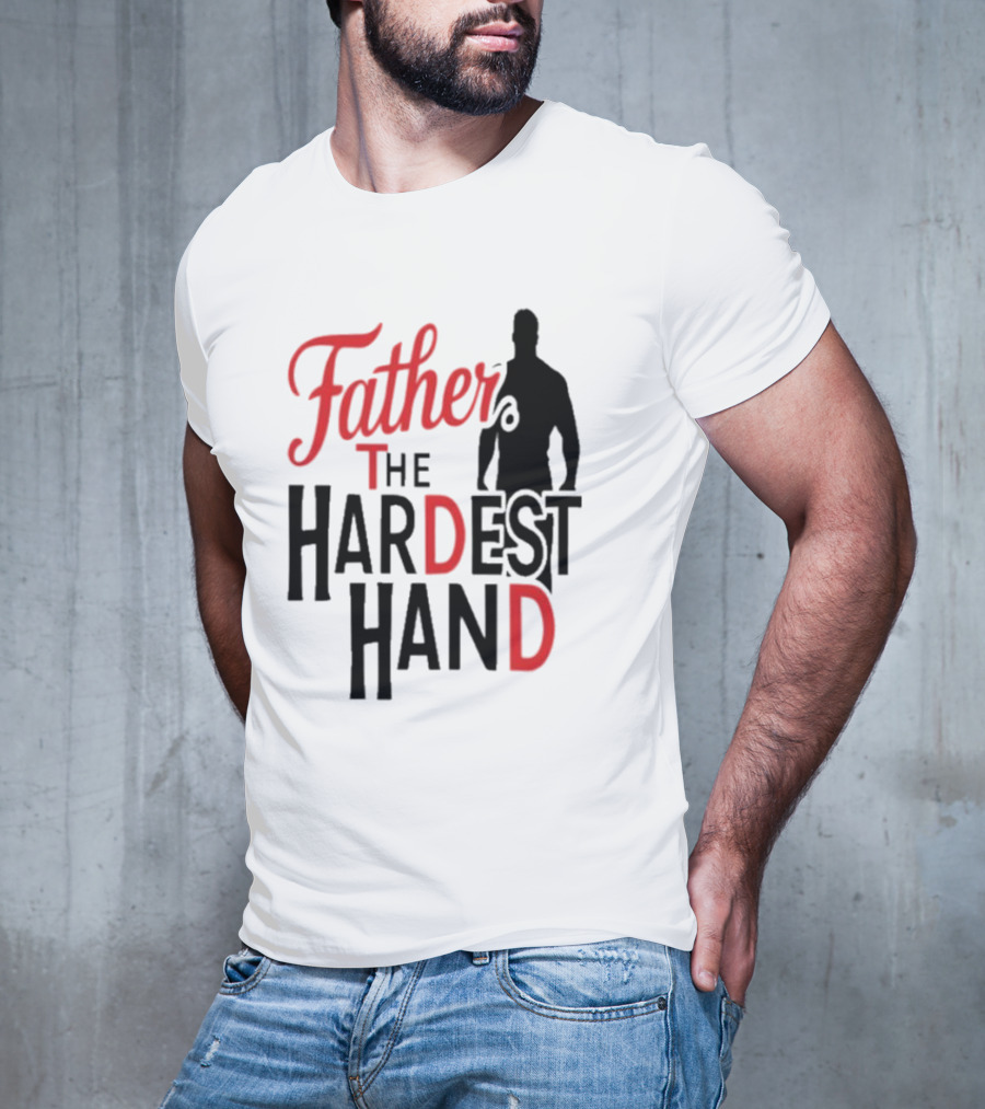 Father The Hardest Hand Father's Day T-Shirt