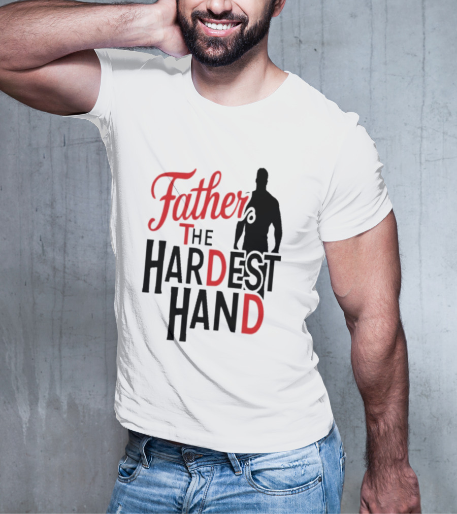 Father The Hardest Hand Father's Day T-Shirt