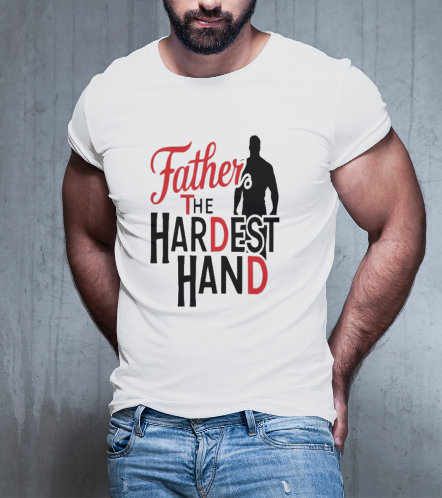 Father The Hardest Hand Father's Day T-Shirt