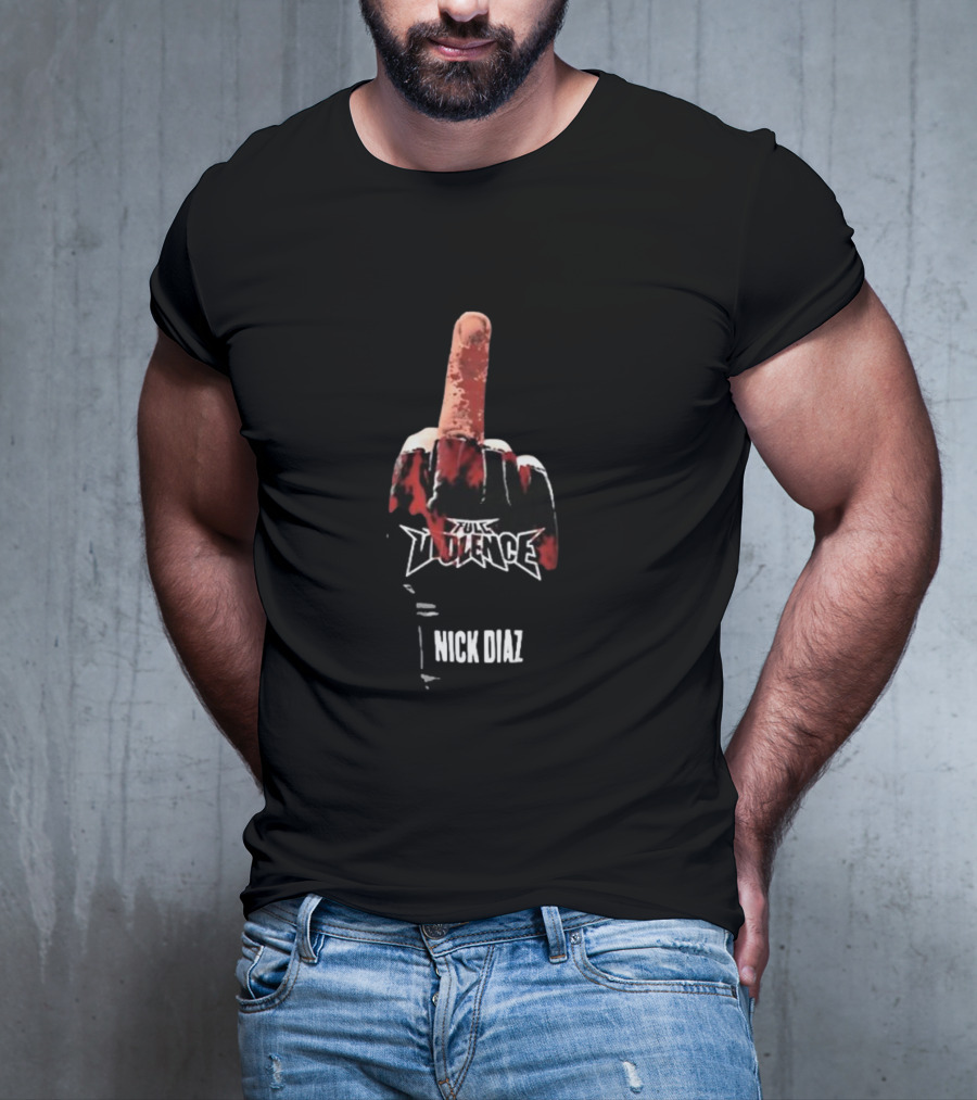 Full Violence Nick Diaz Middle Finger Gesture T-Shirt