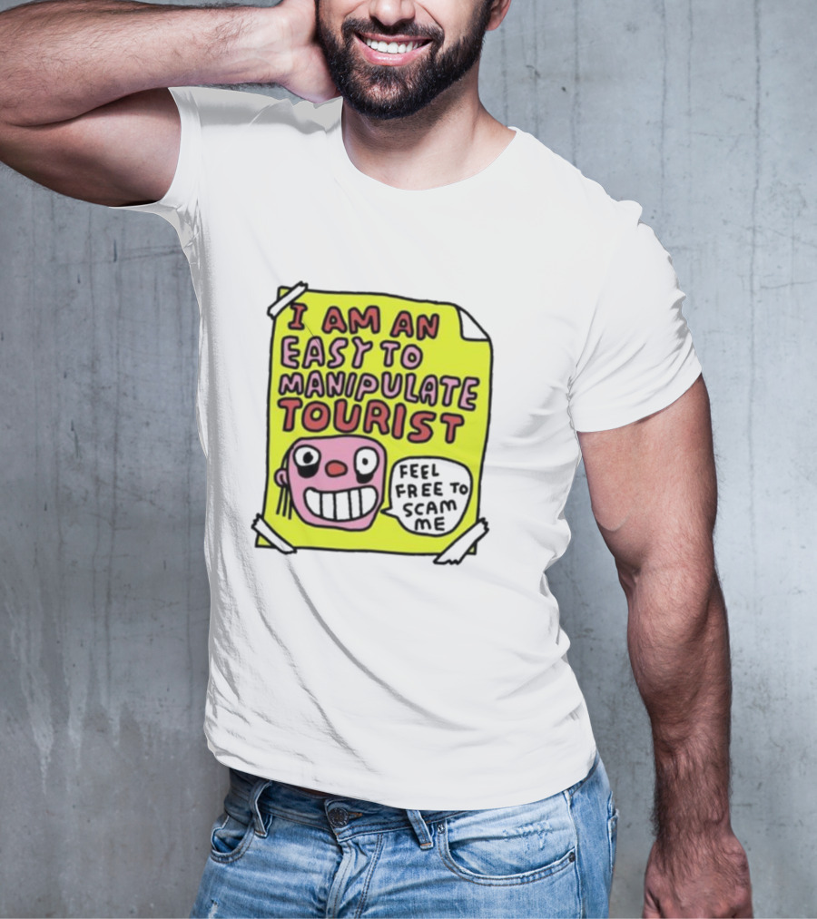 I Am An Easy To Manipulate Tourist Feel Free To Scam Me Bold Comic T-Shirt