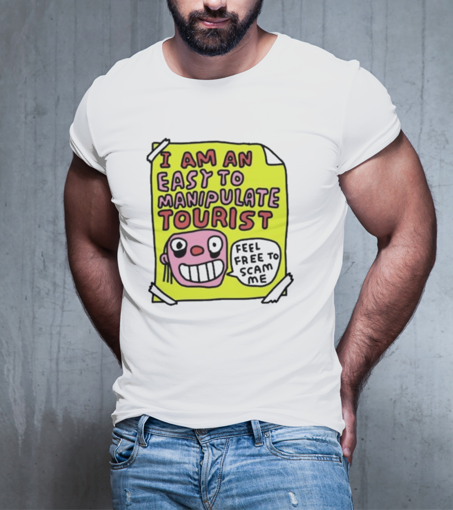 I Am An Easy To Manipulate Tourist Feel Free To Scam Me Bold Comic T-Shirt