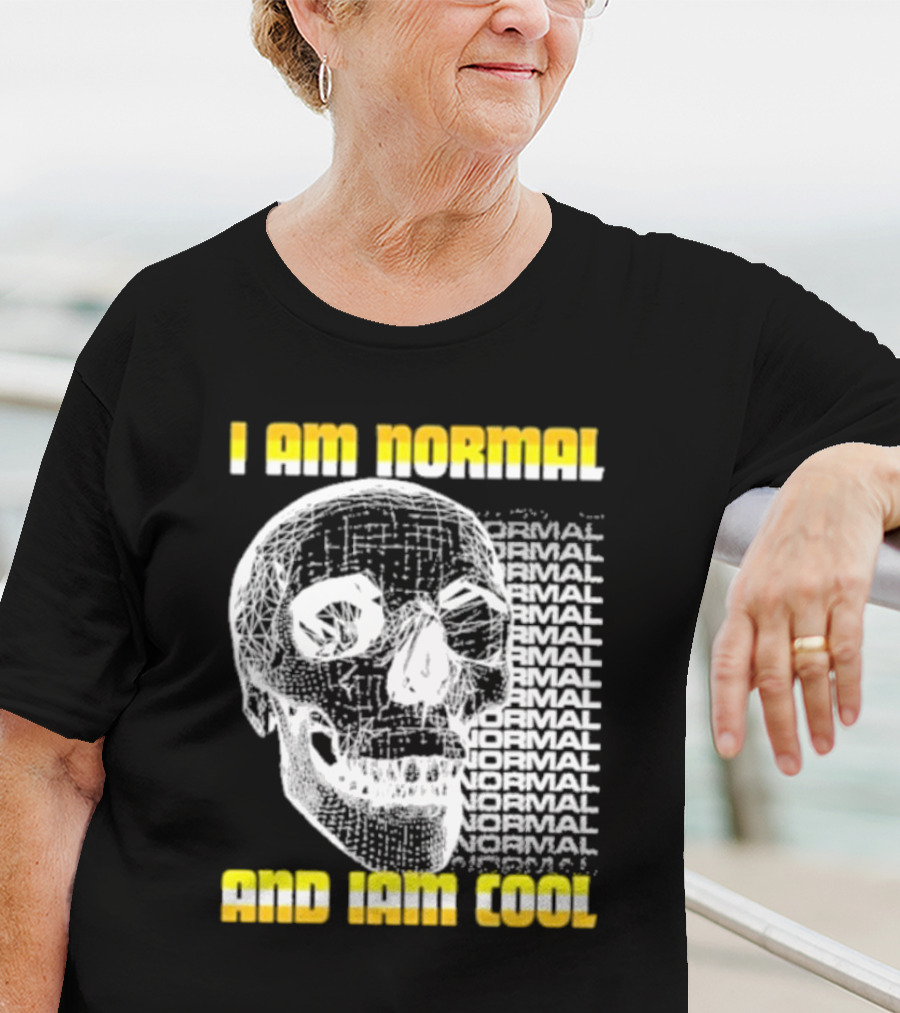 I Am Normal And I’m Cool Skull Graphic With Repeated Text T-Shirt
