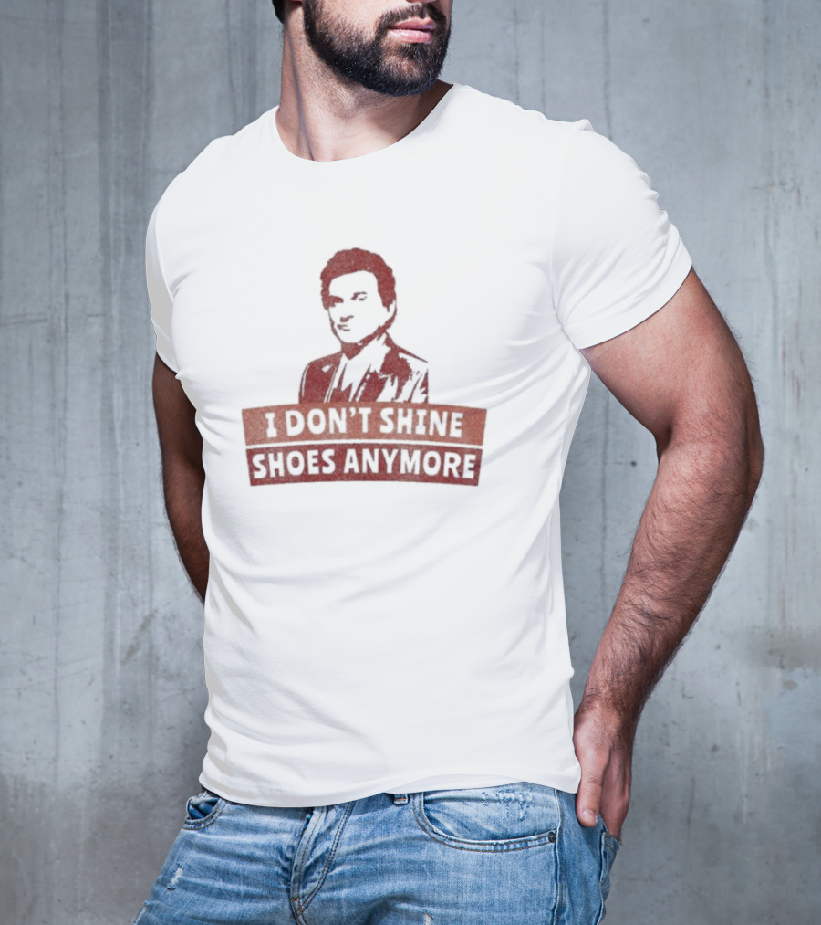 I Don’t Shine Shoes Anymore With Silhouette Of Man In Suit T-Shirt