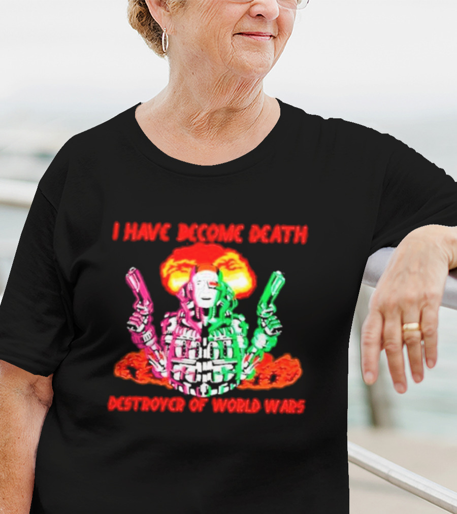I Have Become Death Destroyer Of World Wars Dual-Wielding Robot With Explosion Background T-Shirt