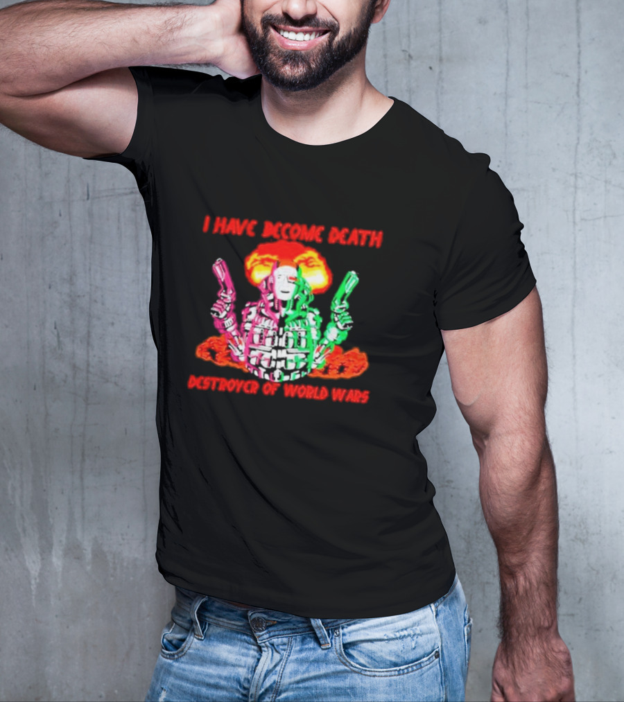 I Have Become Death Destroyer Of World Wars Dual-Wielding Robot With Explosion Background T-Shirt