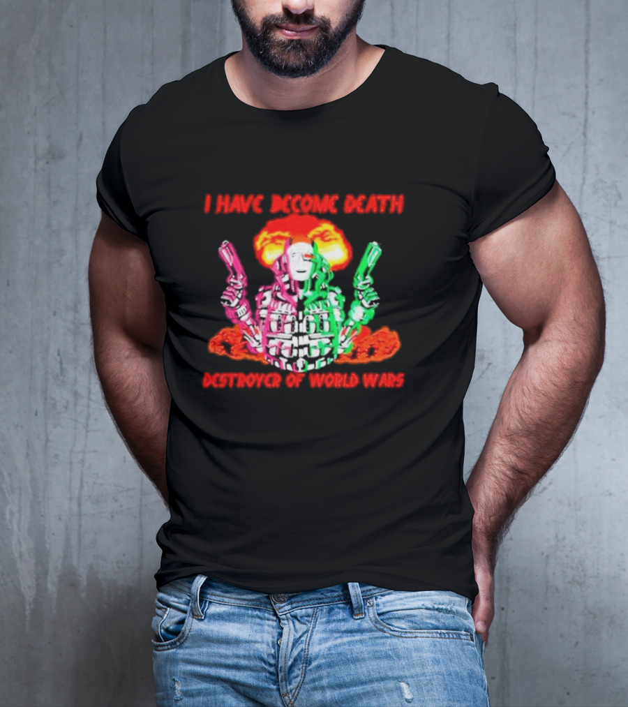I Have Become Death Destroyer Of World Wars Dual-Wielding Robot With Explosion Background T-Shirt
