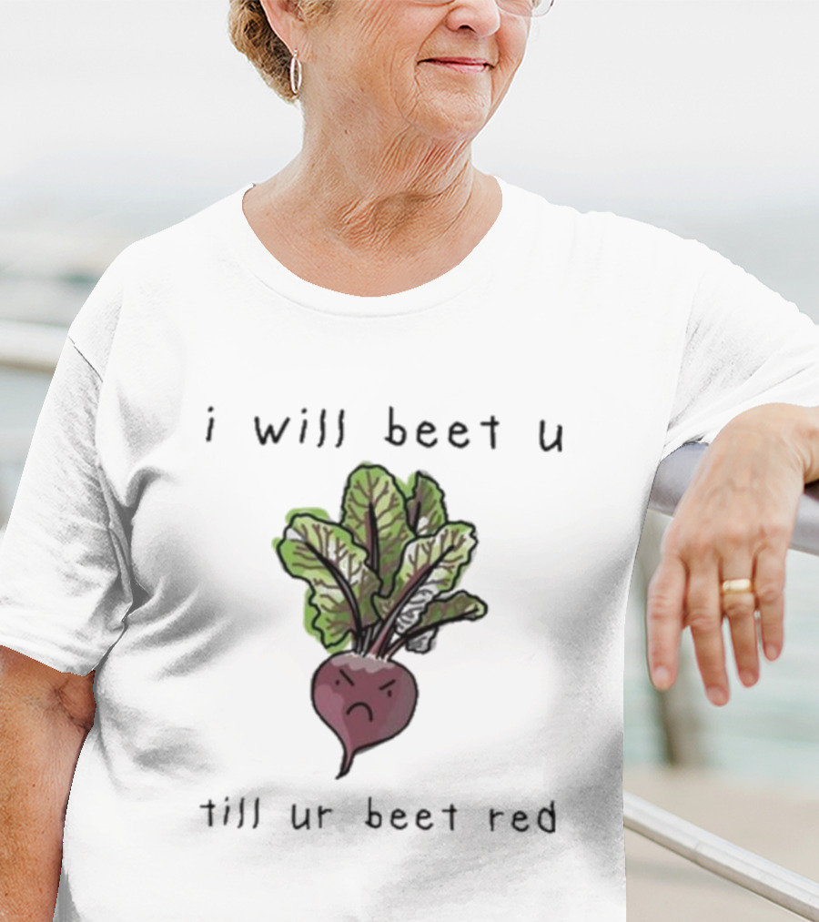 I Will Beet U Till Ur Beet Red T-Shirt