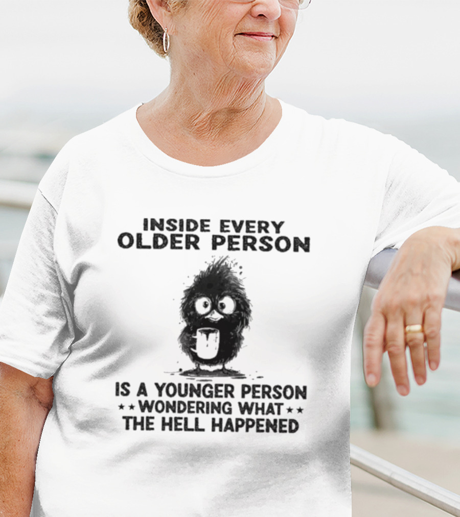 Inside Every Older Person Is A Younger Person Wondering What The Hell Happened Funny Bird Cartoon T-Shirt