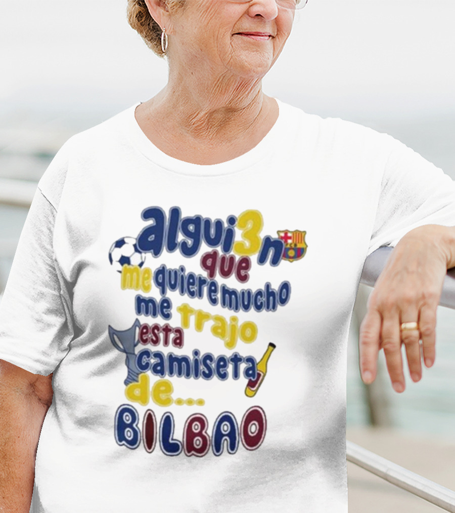 Alguien Que Me Quiere Mucho Me Trajo Esta Camiseta De Bilbao Fútbol Botella T-Shirt