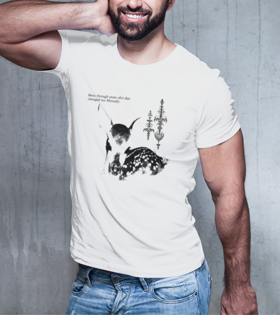 Been Through Some Shit That Changed Me Mentally With Deer And Ornamental T-Shirt