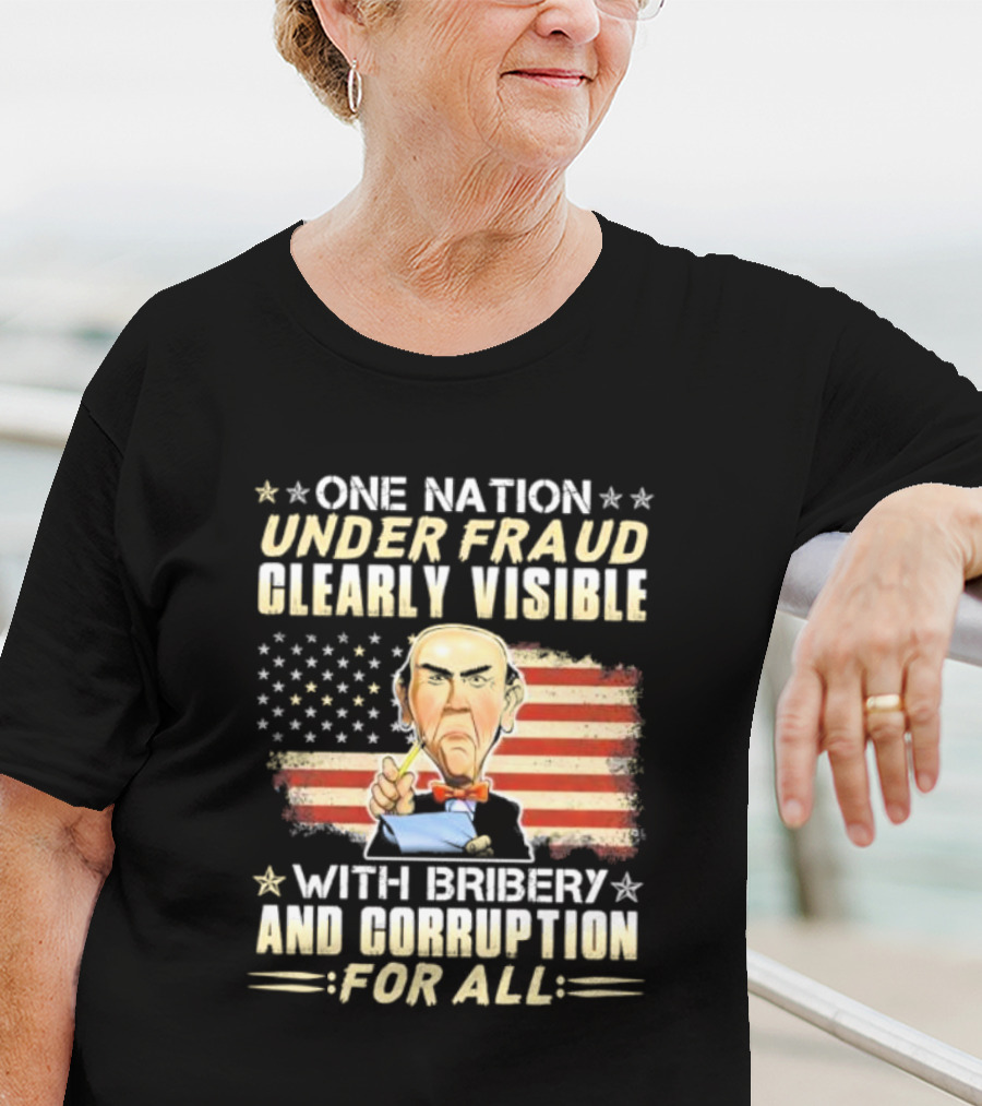 Jeff Dunham One Nation Under Fraud Clearly Visible With Bribery And Corruption For All American Flag Puppet Caricature T-Shirt