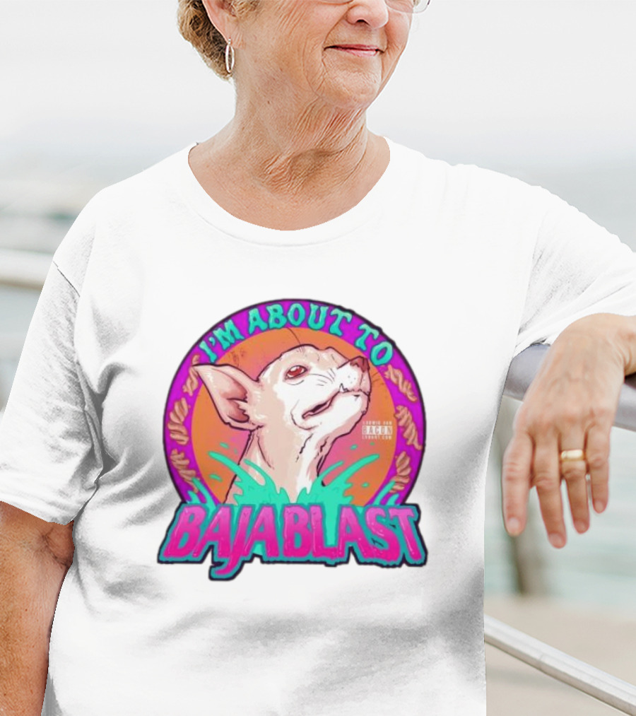 I’m About To Baja Blast Chihuahua With Vibrant Orange Teal Background T-Shirt