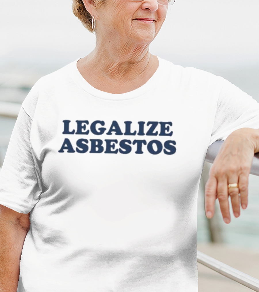 Legalize Asbestos T-Shirt