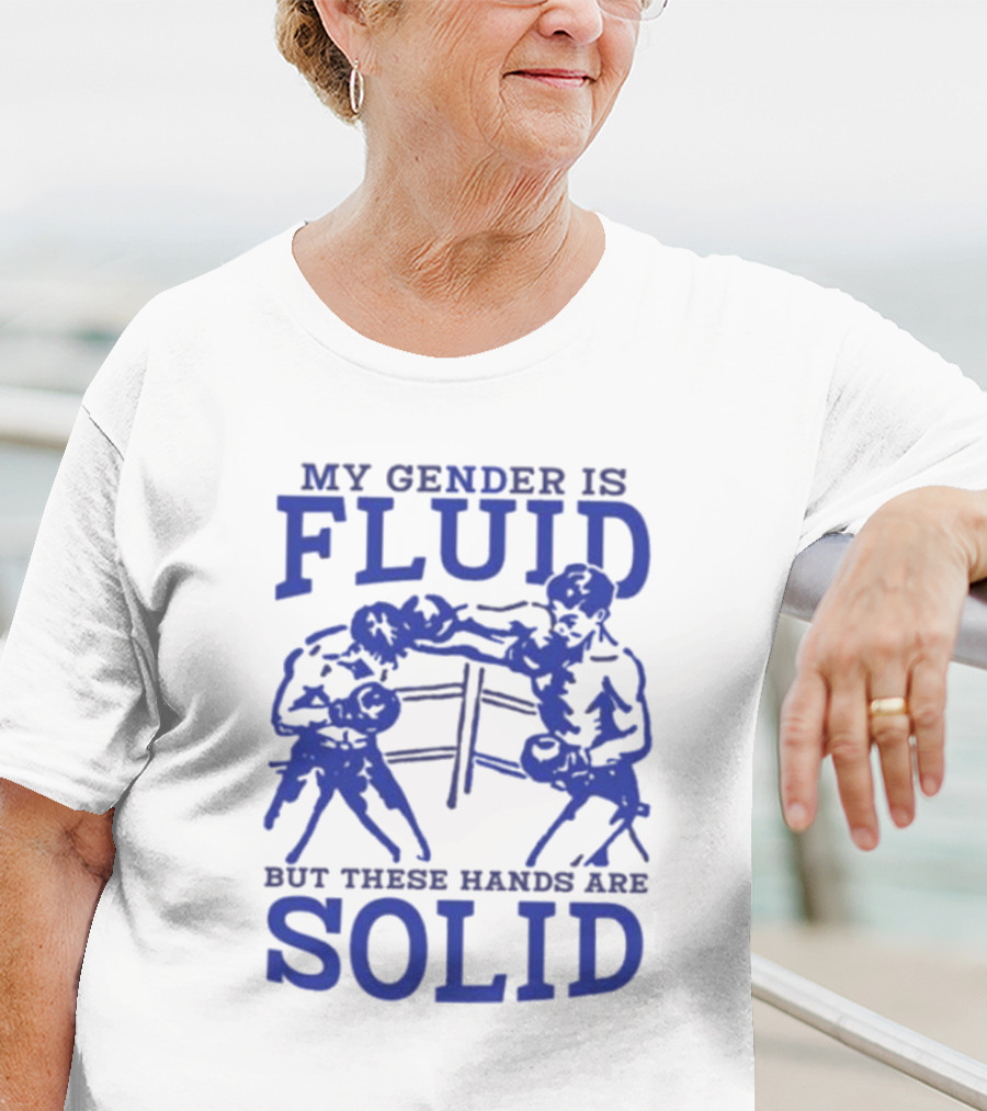 My Gender Is Fluid But These Hands Are Solid Boxing T-Shirt