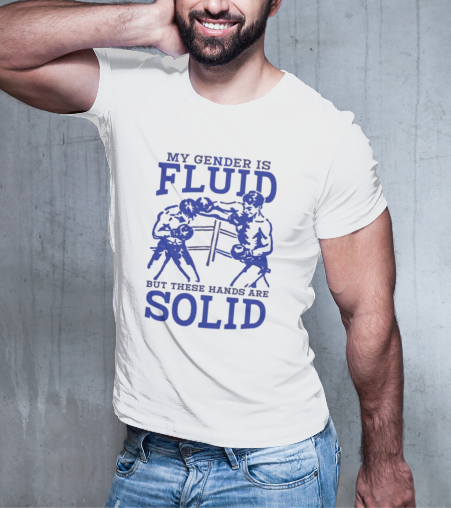 My Gender Is Fluid But These Hands Are Solid Boxing T-Shirt