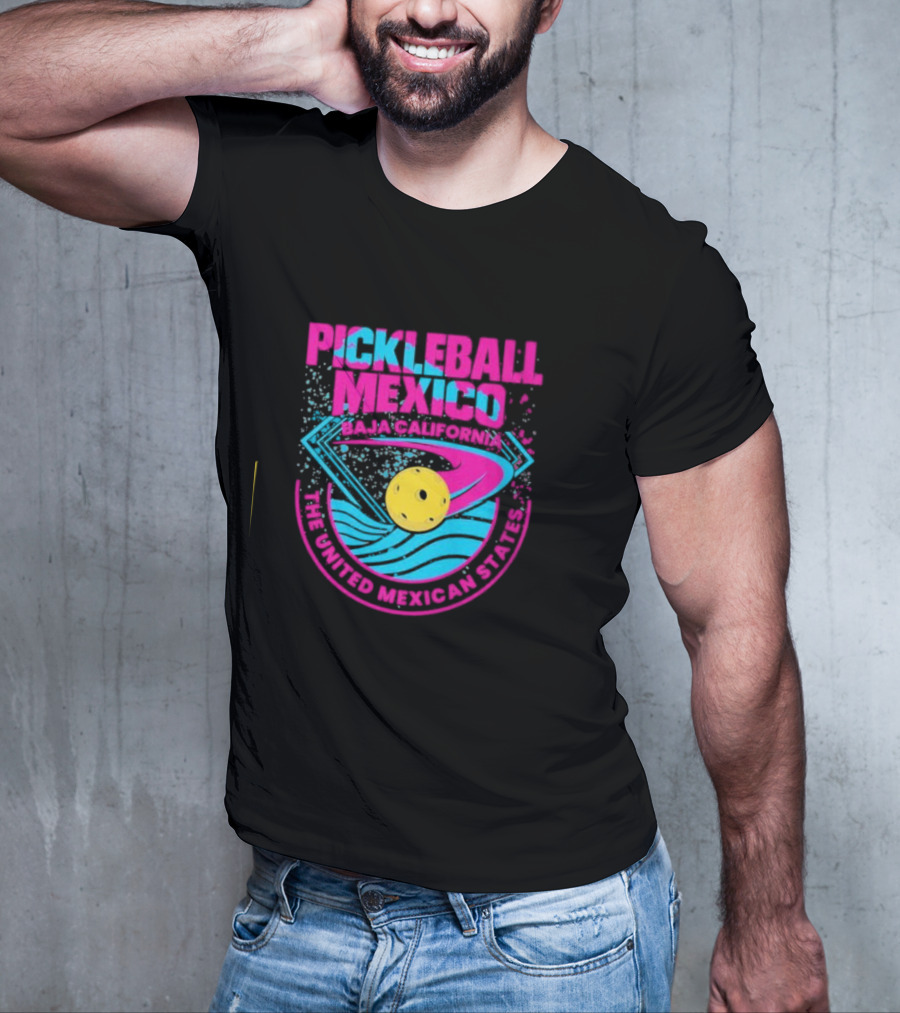 Pickleball Mexico Baja California The United Mexican States T-Shirt