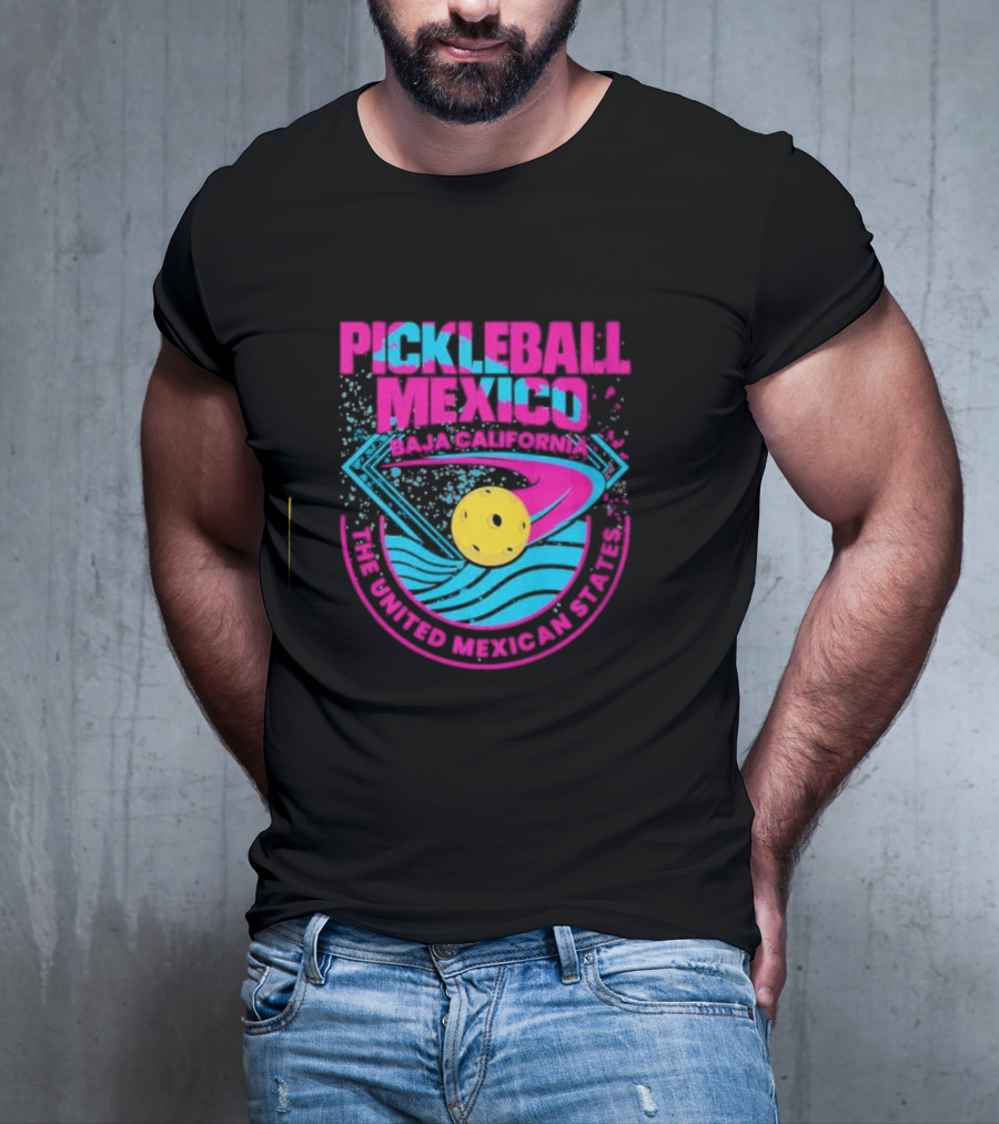 Pickleball Mexico Baja California The United Mexican States T-Shirt