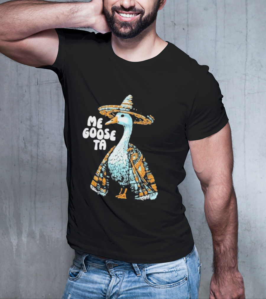Me Goose Ta Full Color Goose In Sombrero And Poncho T-Shirt