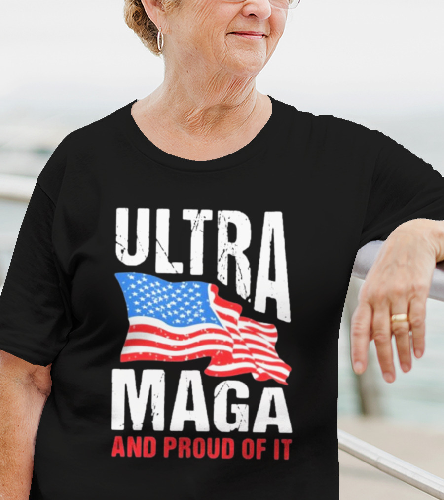 Ultra Maga And Proud Of It American Flag T-Shirt