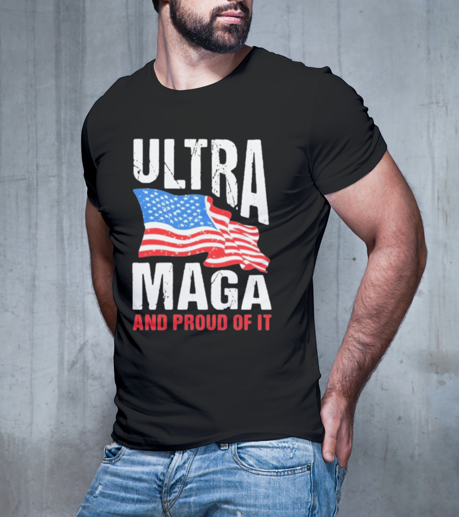 Ultra Maga And Proud Of It American Flag T-Shirt