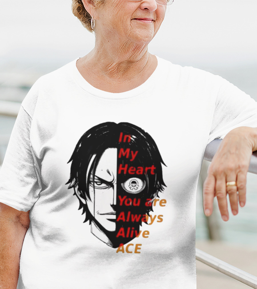 In My Heart You Are Always Alive Ace One Piece T-Shirt
