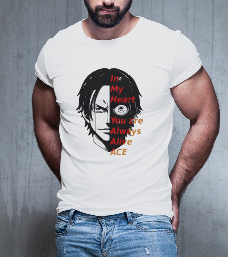 In My Heart You Are Always Alive Ace One Piece T-Shirt