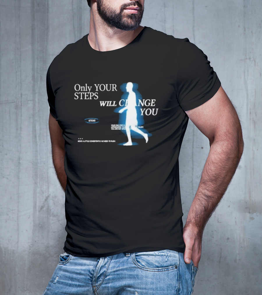 Only Your Steps Will Change You Aztecas Move A Little Consistently No Need To Rush T-Shirt