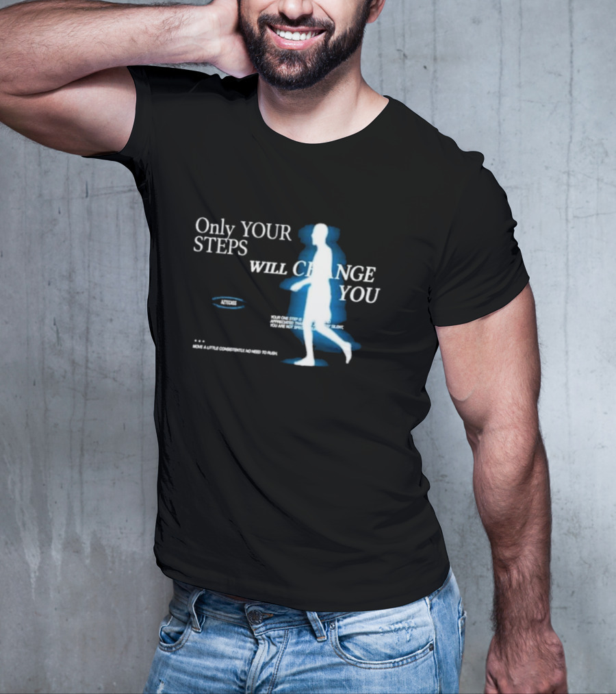 Only Your Steps Will Change You Aztecas Move A Little Consistently No Need To Rush T-Shirt